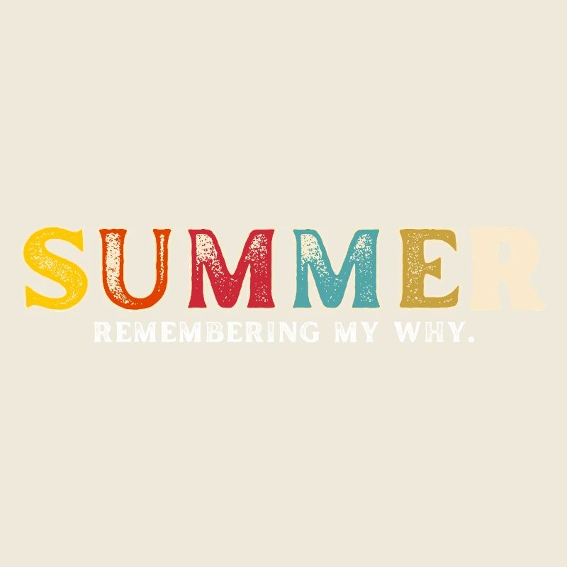 Funny Summer Break Quote Remembering My Why