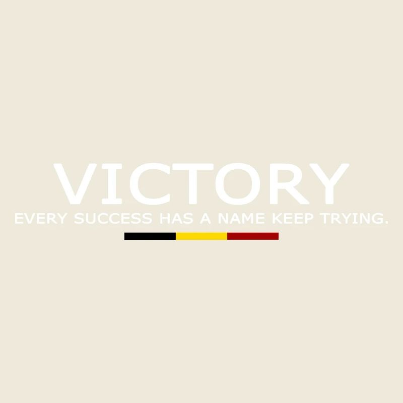 Victory EVERY SUCCESS HAS A NAME KEEP TRYING BELGE