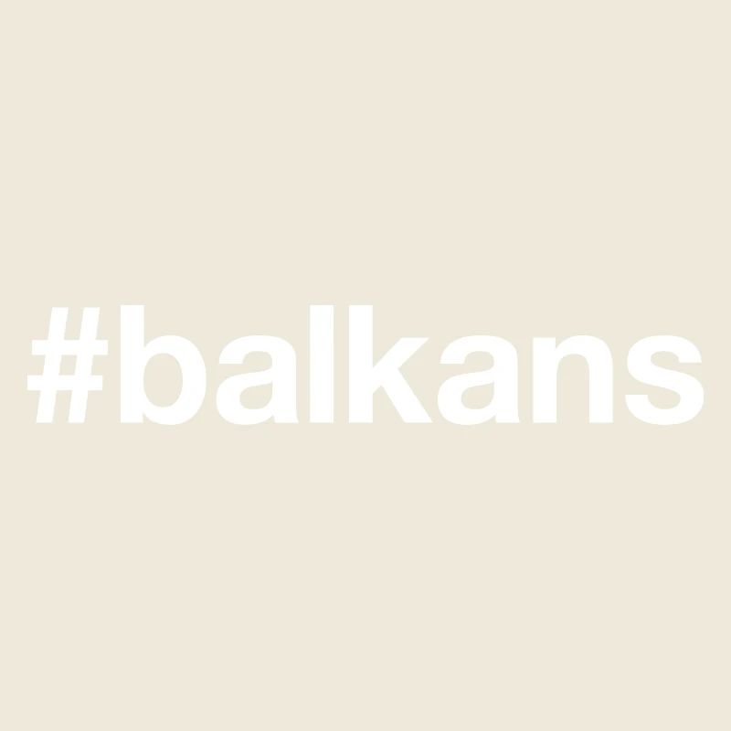 BALKANS Balkan Hashtag