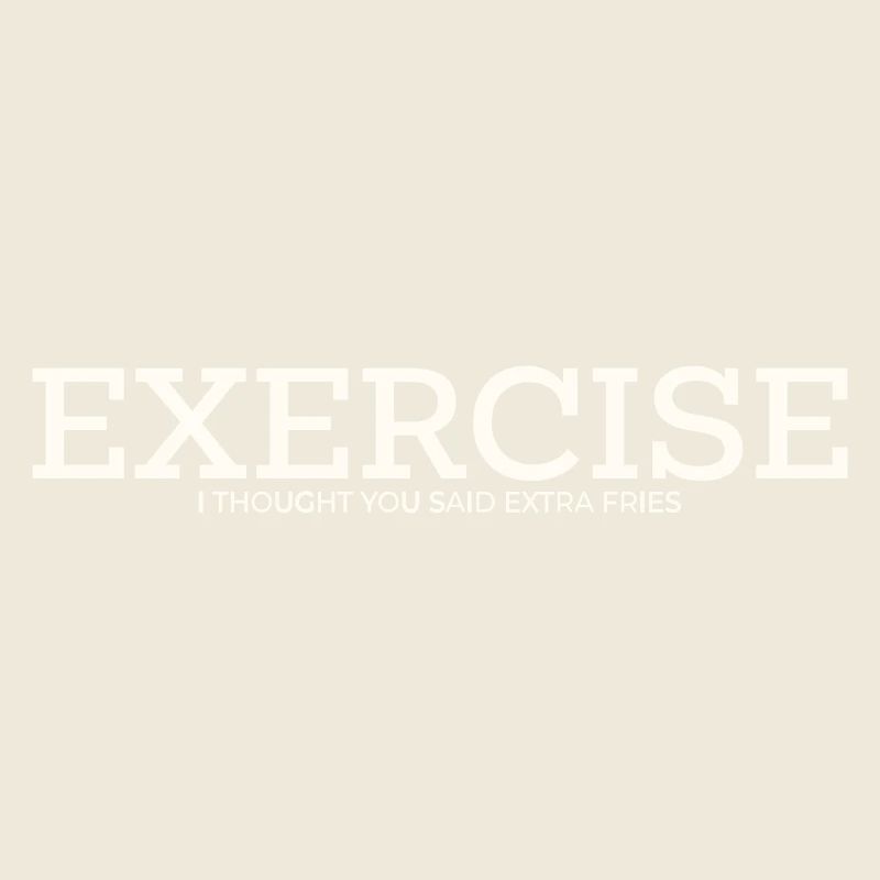 EXERCISE – I THOUGHT YOU SAID EXTRA FRIES