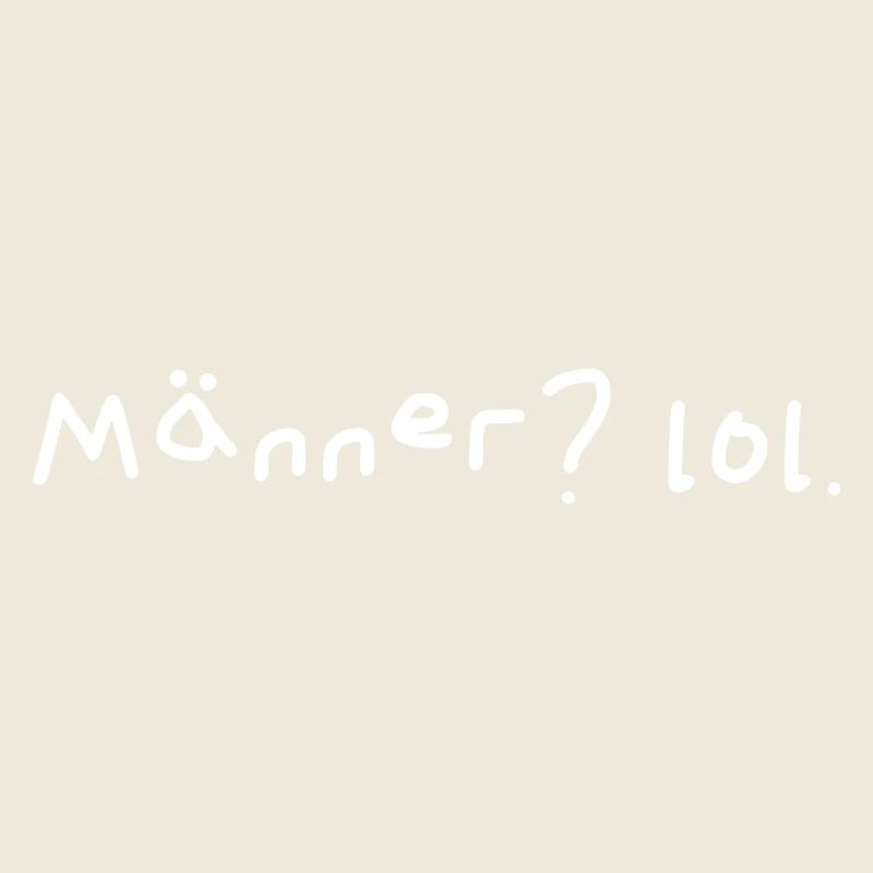 Männer? lol.
