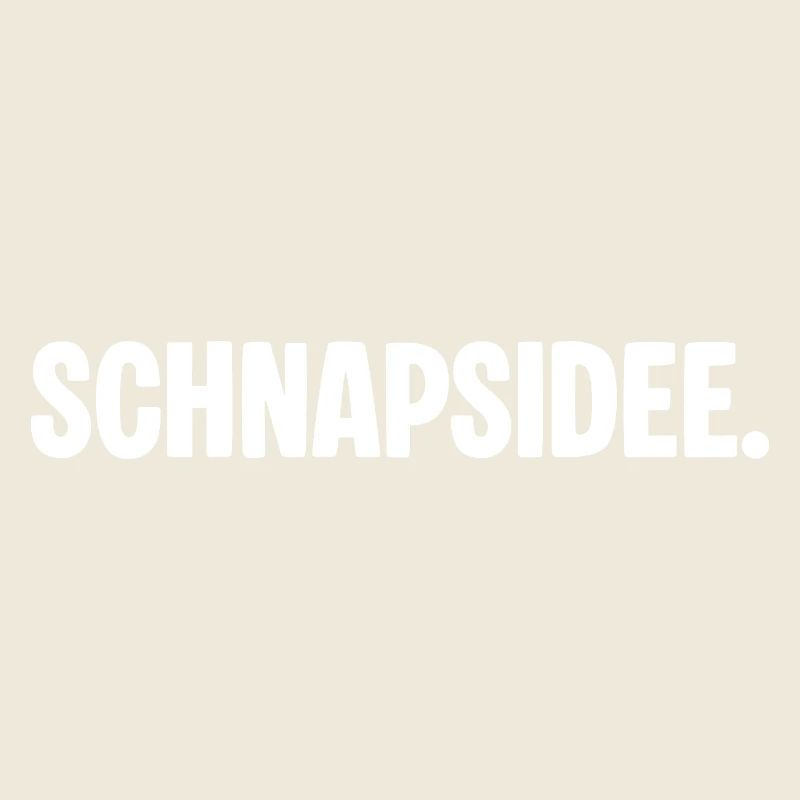 Schnapsidee – Lustiger Spruch für Party & Spaß