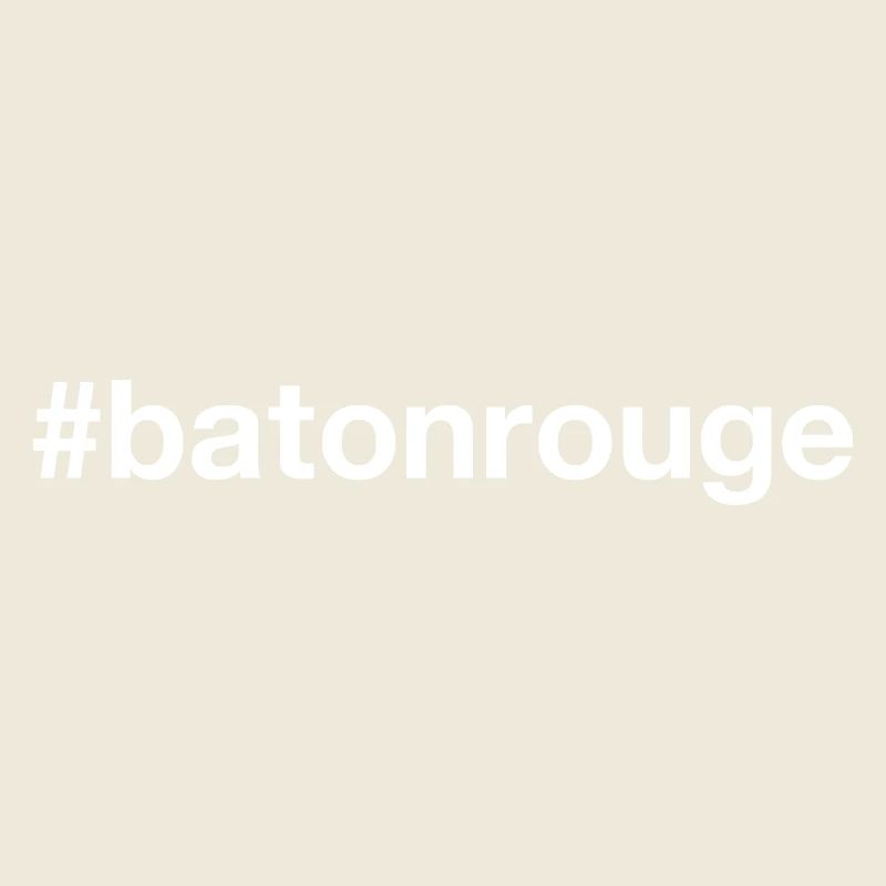 BATON ROUGE Hashtag
