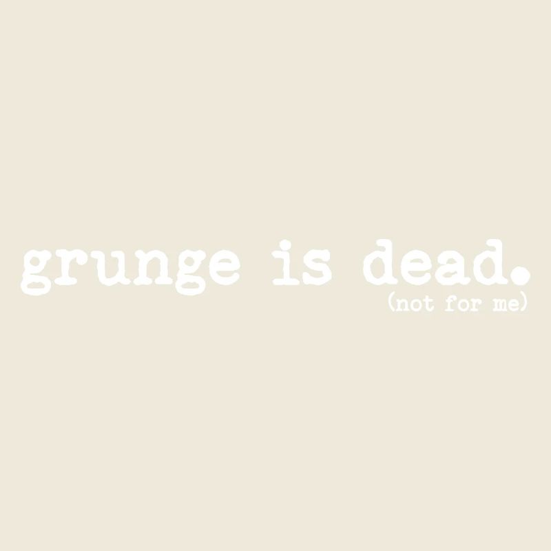 Le grunge est mort (pas pour moi)