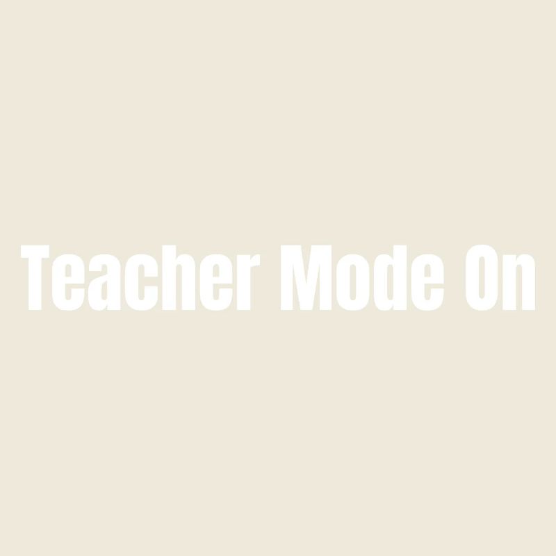 Teacher Mode On | Funny Teacher Gift