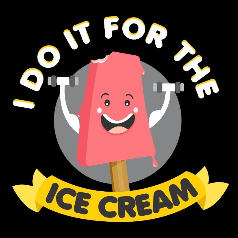 I DO IT FOR THE ICE CREAM