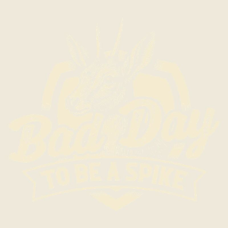 Schlechter Tag, um ein Spike zu sein Lustiges Jagdzitat