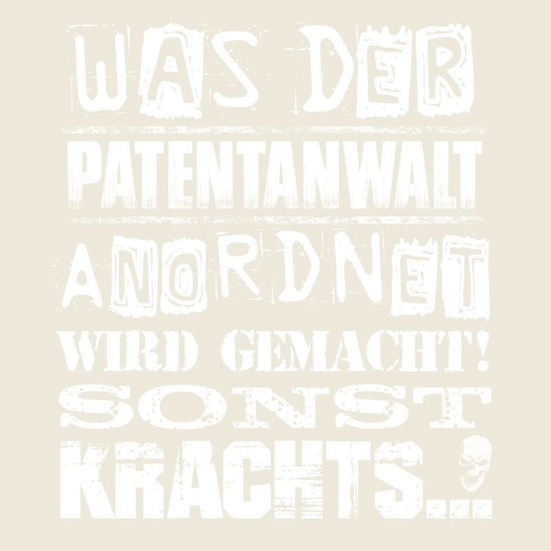 Beruf - Was der Patentanwalt anordnet, wird...