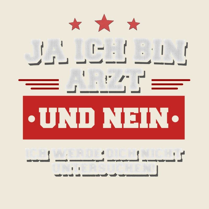 Ja ich bin Arzt und werde dich nicht untersuchen!