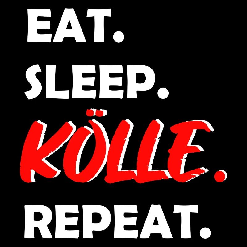 Eat Sleep Kölle Repeat Köln Kölner Kölnerin Kölsch
