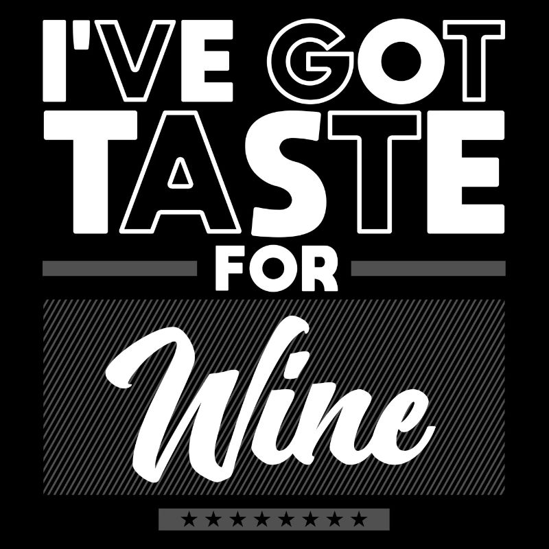 I've Got Taste For Wine Enthusiasts