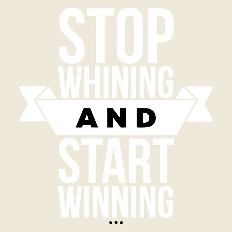 Arrête de te plaindre, commence à gagner - Motivation White