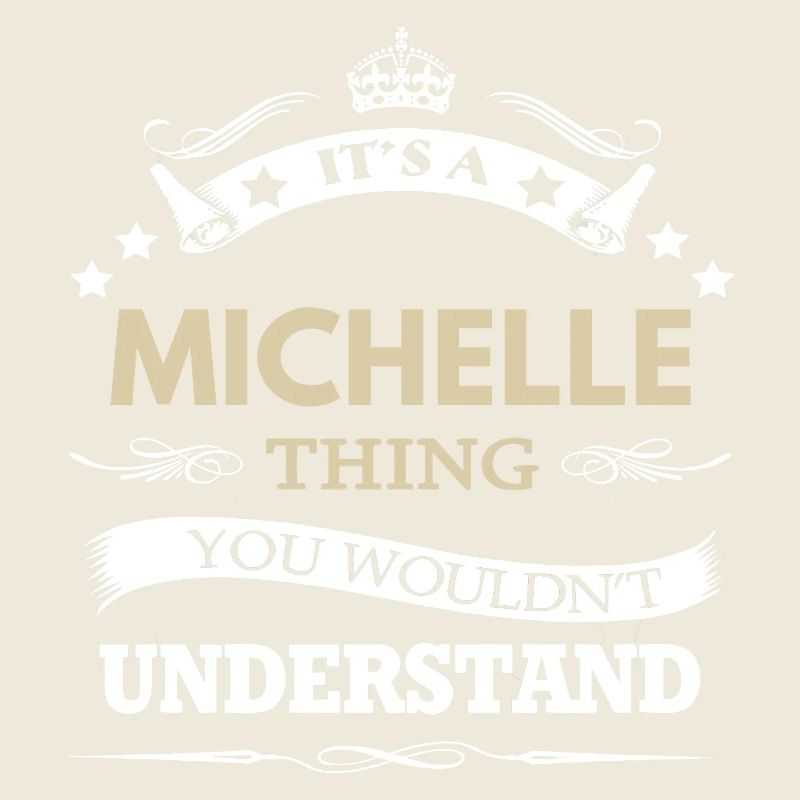 Its A Michelle Thing You Wouldnt Understand Funny 