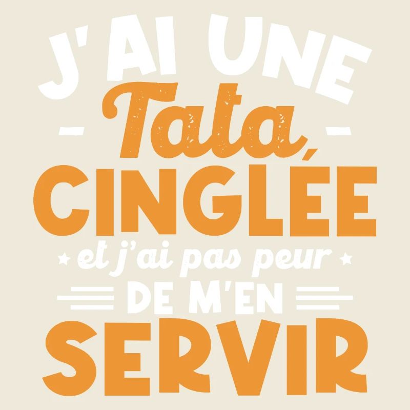 J ai une tata cinglée