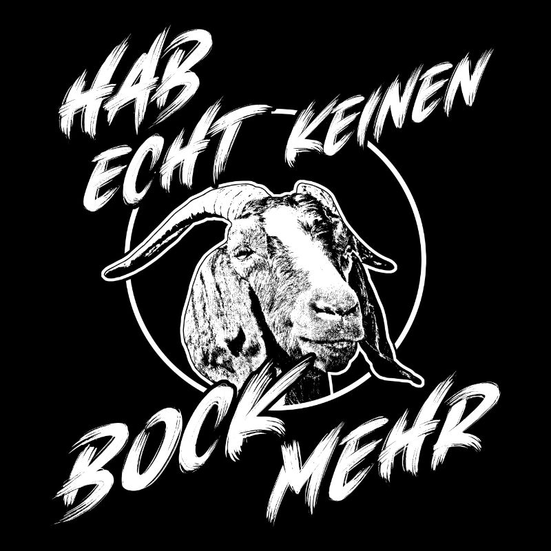 Echt keinen Bock mehr Ziegenbock mit Spruch