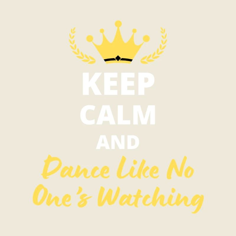 "Keep Calm and Dance Like No One's Watching" - Fun