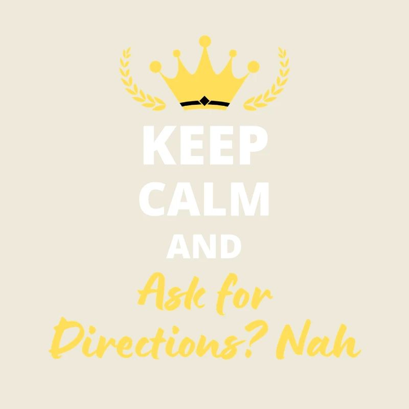 Keep Calm and Ask for Directions? Nah