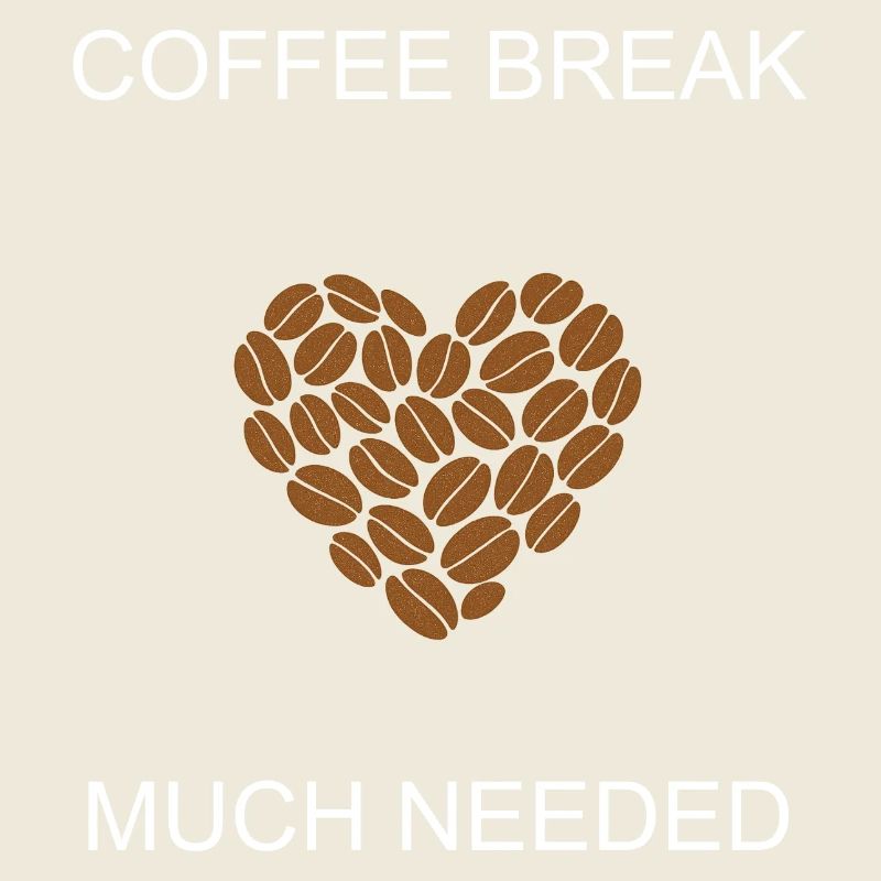 Coffee Break Much Needed Daily Essential Pause	