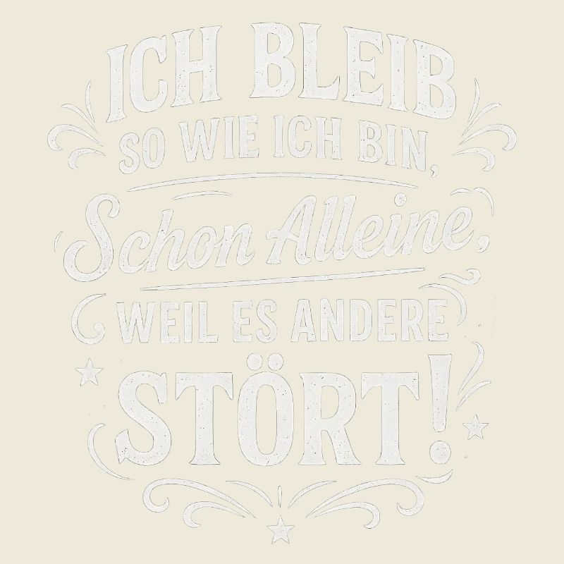 Ich bleib so wie ich bin, weil es andere stört