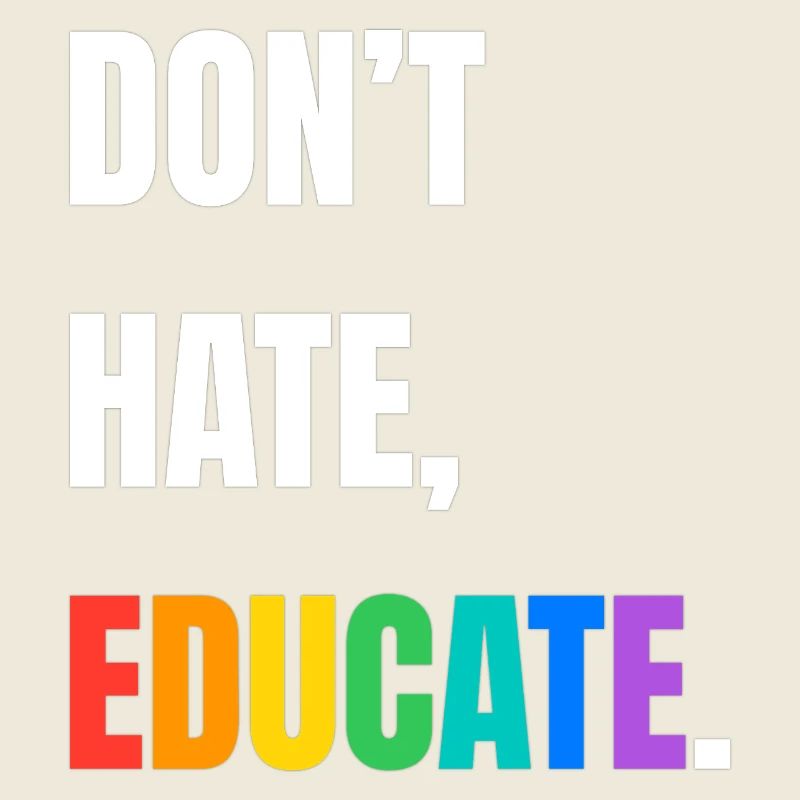 Dont Hate Educate Regenbogen Schrift