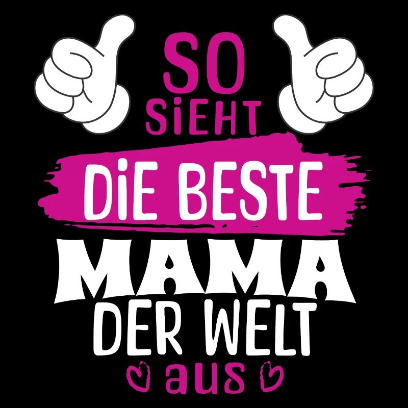 SO SIEHT DIE BESTE MAMA DER WELT AUS
