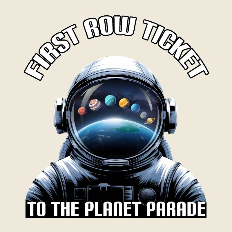 First Row Ticket to the Planet Parade - Astronaut