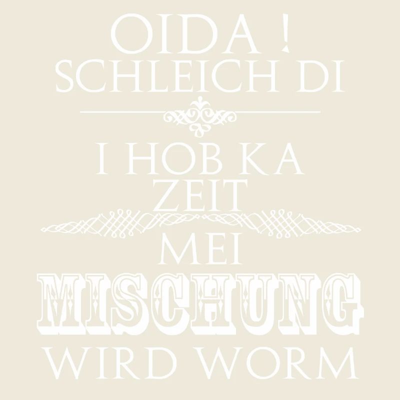 oida, mei mischung