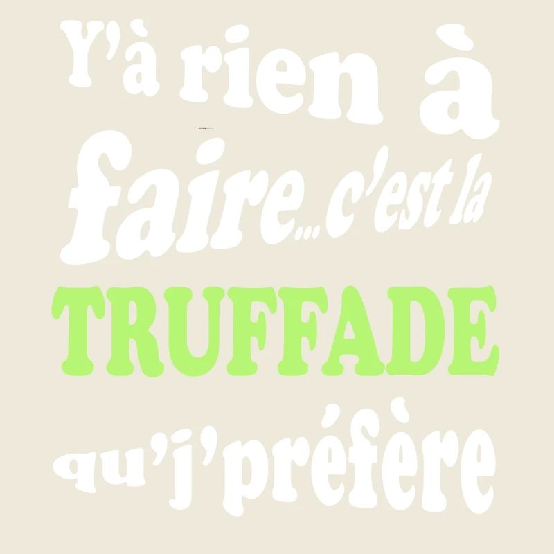 Y'a rien à faire c'est la truffade que je préfère