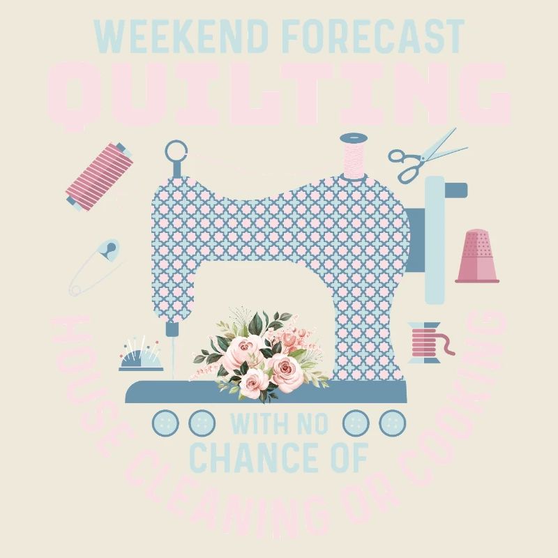 Weekend Forecast Quilting Quilter Sewing
