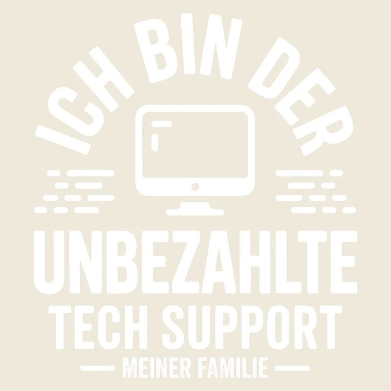 Ich bin der unbezahlte Tech Support