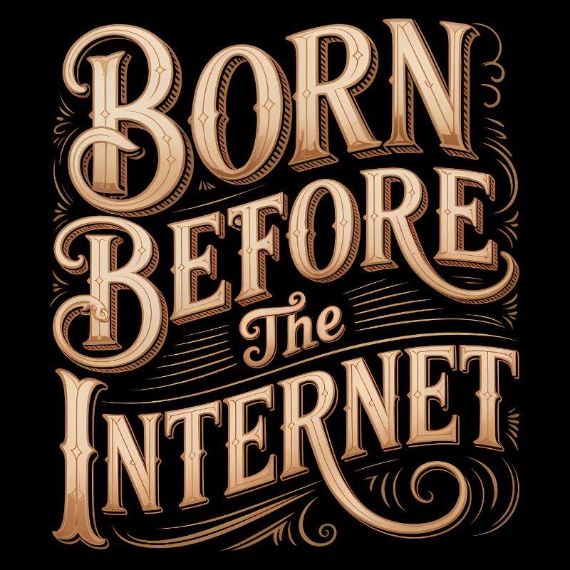 Born before the Internet - Funny Midlife Crisis