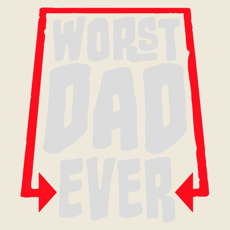 Worst Dad Ever Funny Sarcastic Father's Day Dad