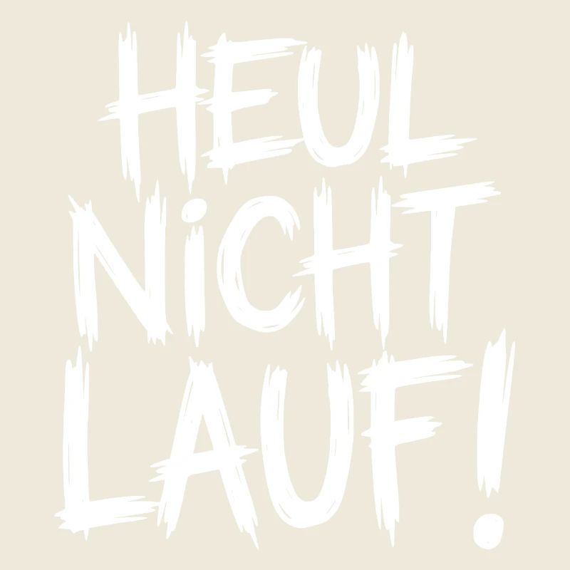 Heul nicht Lauf!