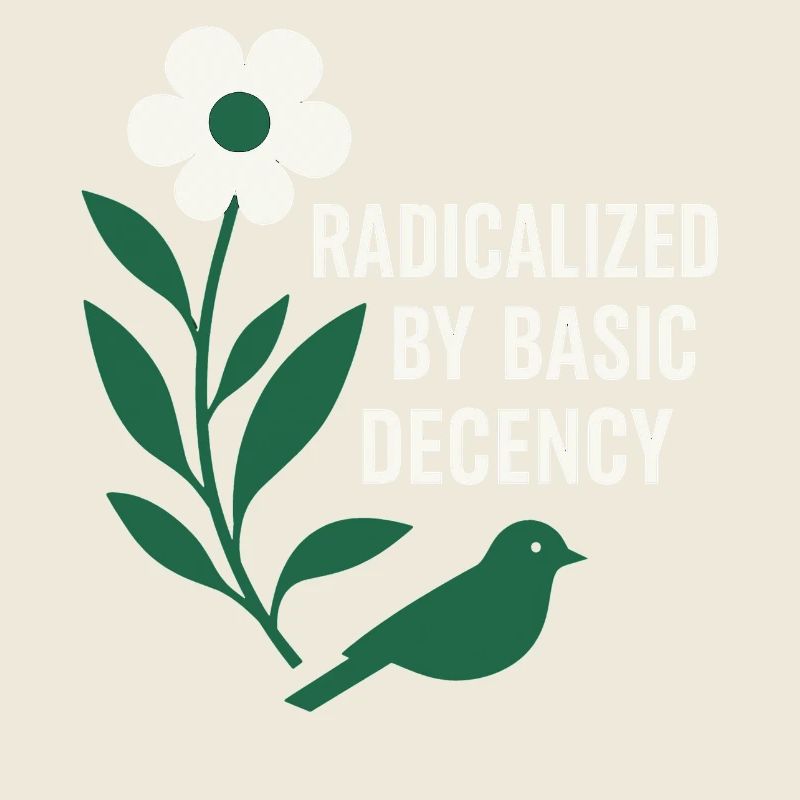 Radicalized By Decency Shirt for Activists