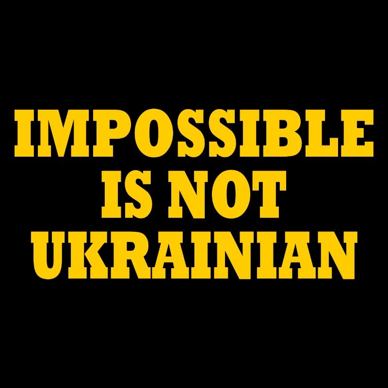 impossible is not ukrainian - ukraine