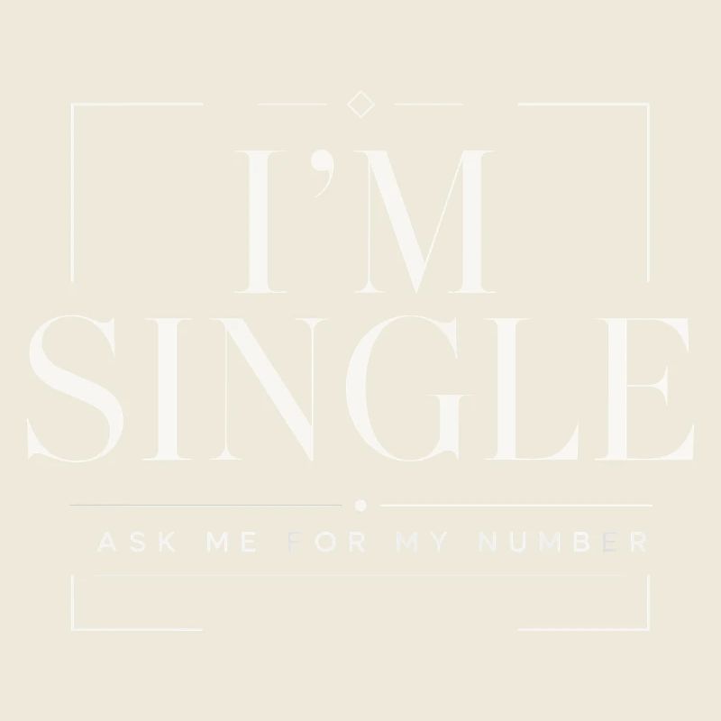 I'm Single Ask Me For My Number | Humour Chic