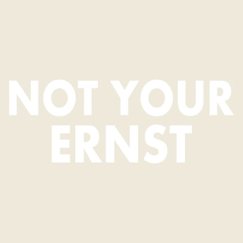 Not your ernst