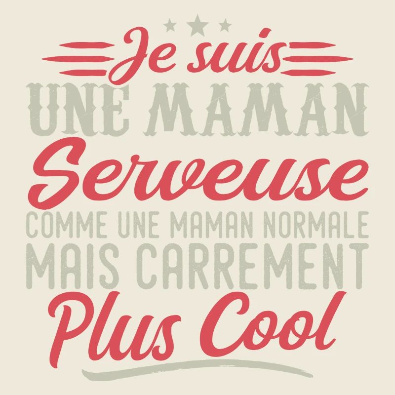 Je suis une maman Serveuse, carrément cool