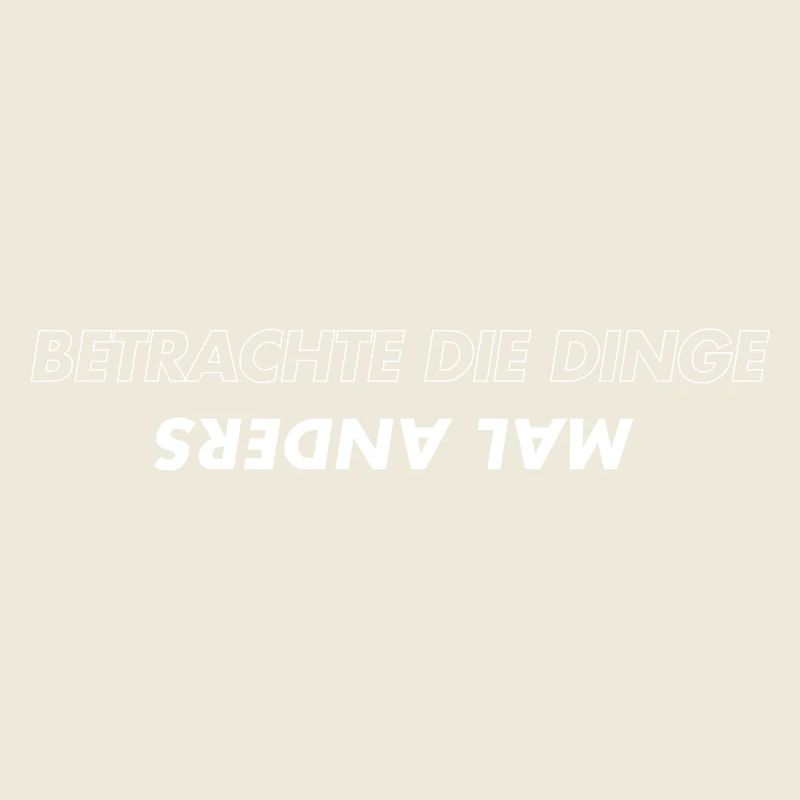 Betrachte die Dinge mal anders