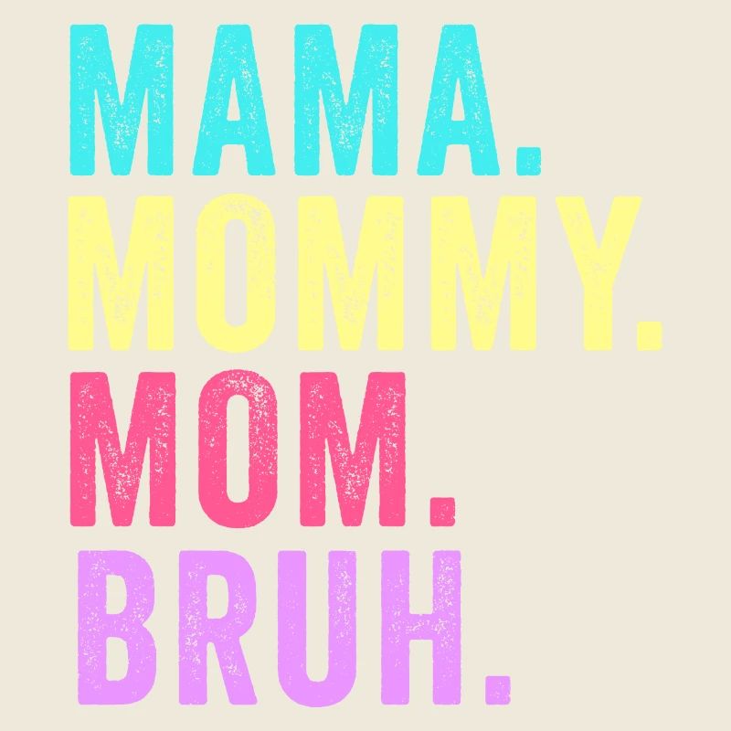 Mama Mommy Mom Bruh