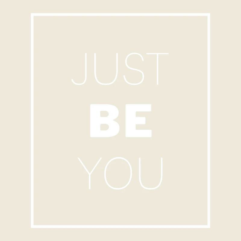 Just Be You