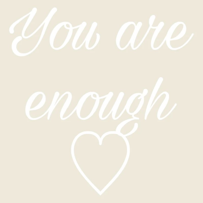 You are enough