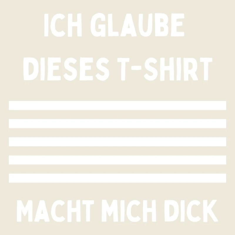 Ich glaube dieses T‑Shirt macht mich dick