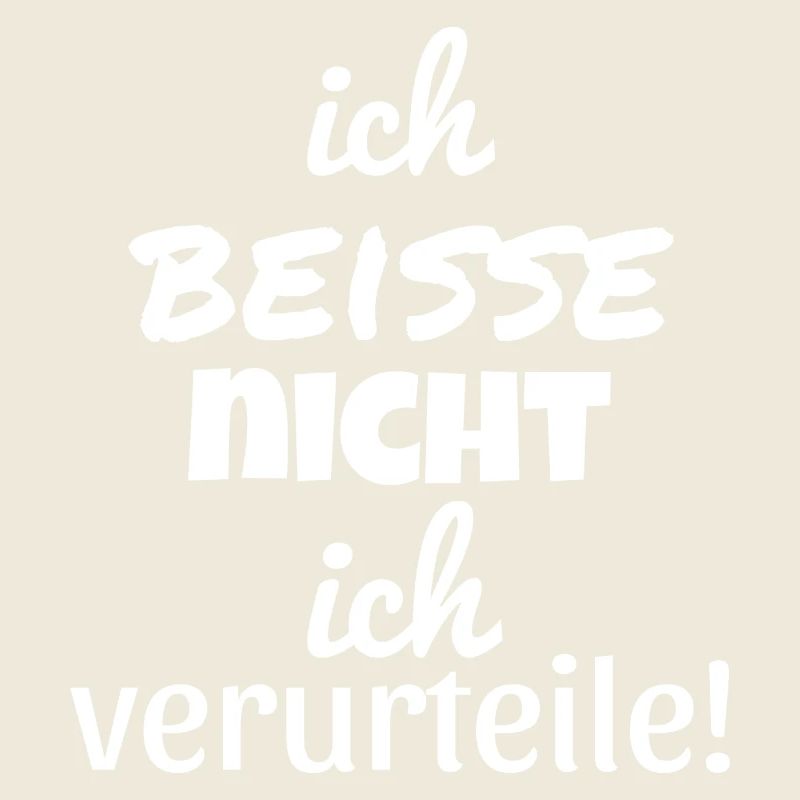 Ich beiße nicht ich verurteile!