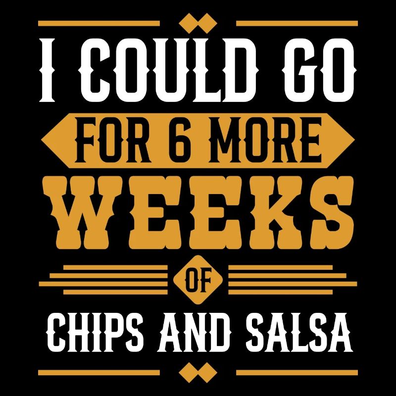 Je pourrais aller pour 6 semaines de plus de frites et de salsa