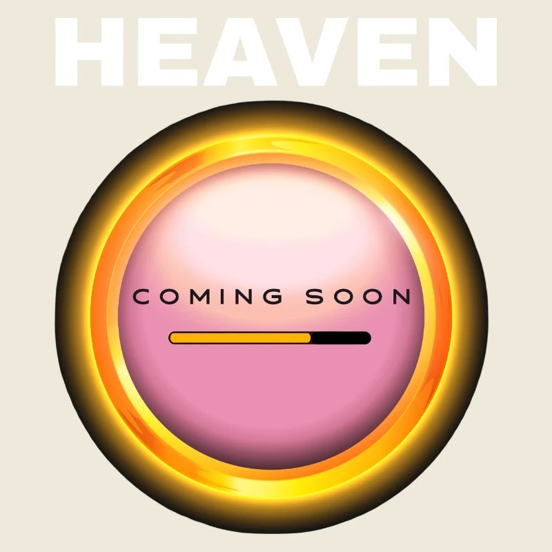 Heaven Coming Soon