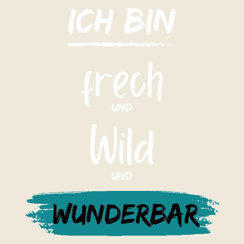 Ich bin frech wild Wunderbar