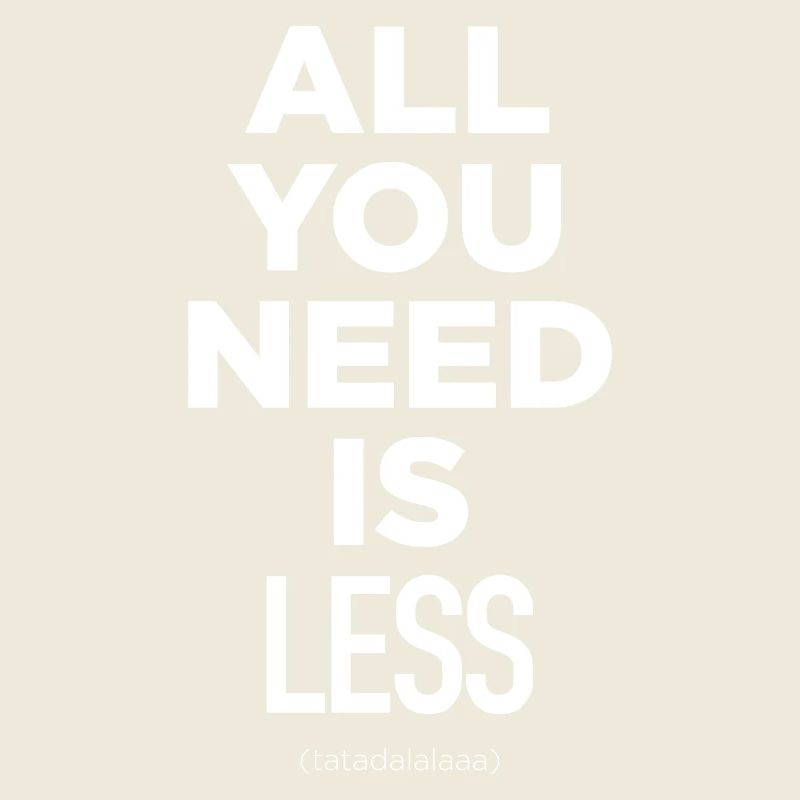 All You Need Is Less