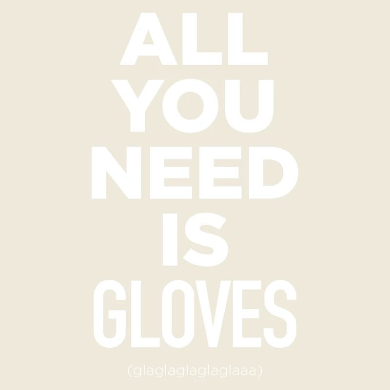 Alles, was Sie brauchen, sind Handschuhe