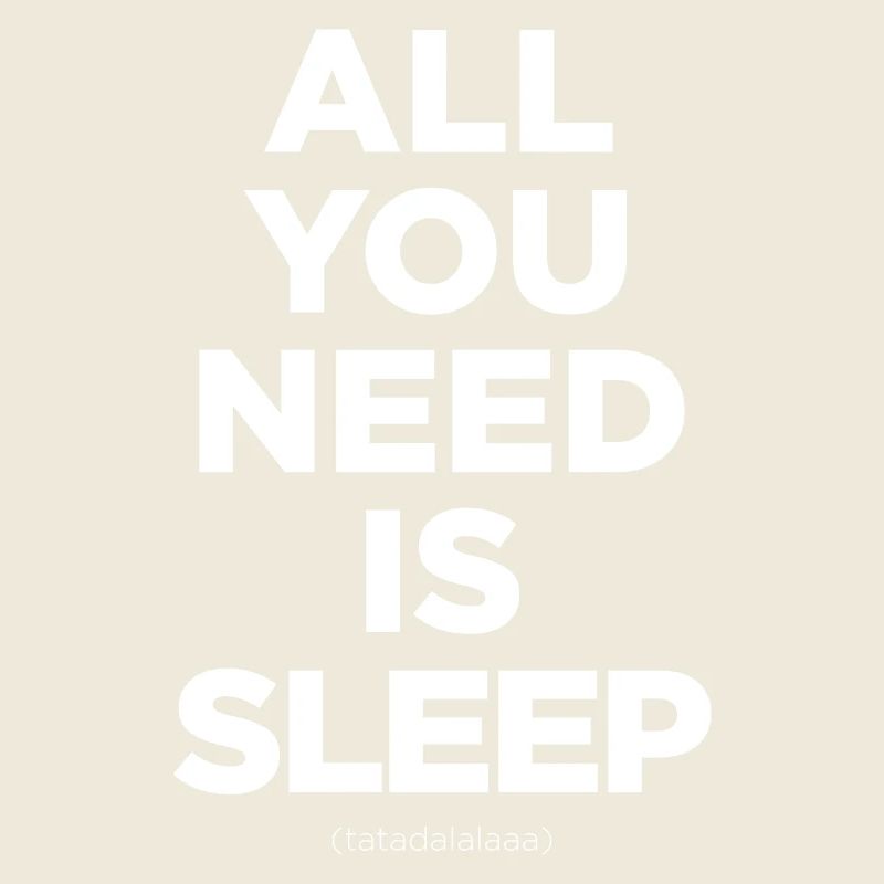 Tout ce dont vous avez besoin, c’est de dormir